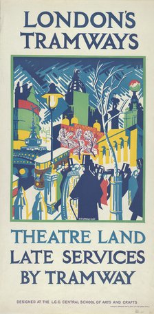 'Theatre Land - Late Services by Tramway', London County Council (LCC) Tramways poster, 1923. Artist: FW Farleigh