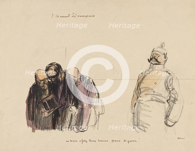 If they had been victorious - "You Have Two Hours in which to Sign", c. 1919. Creator: Jean Louis Forain (French, 1852-1931).
