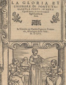 La Gloria et l'Honore di Ponti Tagliati, E Ponti in Aere, 1556. Creator: Matteo Pagano.