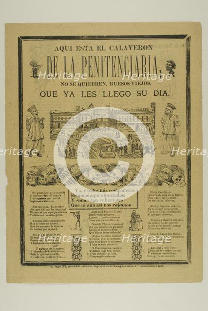 Here is the Calaveron of the Penitentiary. Don't break, old bones, for your day has just..., n.d. Creator: José Guadalupe Posada.