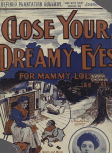 'Close your dreamy eyes (for Mammy Lou)', 1901. Creator: Unknown.