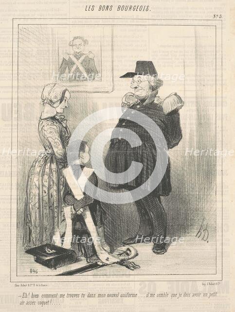 Eh! Bien comment me trouves-tu dans mon nouvel uniforme..., 19th century. Creator: Honore Daumier.