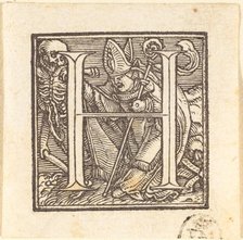 Letter H. Creator: Hans Holbein the Younger.