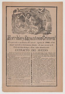 Broadsheet relating to the horrible discovery of a woman beaten to death in a cave in the ..., 1900. Creator: José Guadalupe Posada.