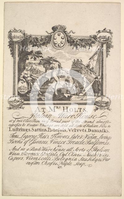 Shop Card for Mrs. Holt's Italian Warehouse, 1720-72. Creator: William Hogarth.