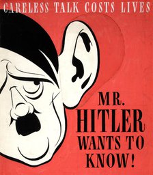 'Careless talk costs lives. Mr Hitler wants to know!',  Ear, WWII poster, between 1939 and 1946. Creators: Central Office of Information, Unknown.
