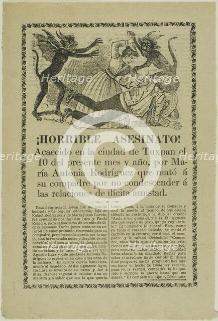 Horrible Murder! Túxpan, 1910. Creator: José Guadalupe Posada.