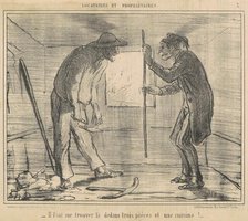 Il faut me trouver la dedans trois pièces et une cuisine!, 19th century.  Creator: Honore Daumier.
