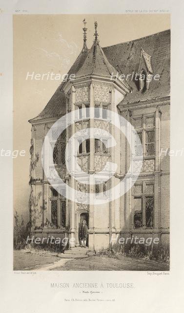 ‘...Pl. 43, Maison Ancienne À Toulouse (Haute-Garonne), 1860. Creator: Victor Petit (French, 1817-1874).