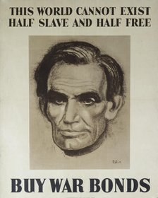 This World Cannot Exist Half Slave And Half Free –  Buy War Bonds, 1943. Creator: Unknown.
