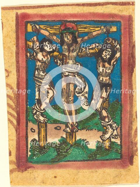 Christ on the Cross between the Two Thieves, c. 1490/1500. Creator: Unknown.