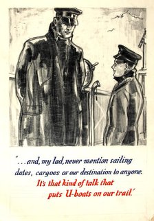 "..it's that kind of talk that puts U-boats on our trail", WWII poster, between 1939 and 1946. Creators: Central Office of Information, Unknown.