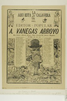 Here is the Calavera of the Popular Publisher A. Vanegas Arroyo, 1907. Creator: José Guadalupe Posada.