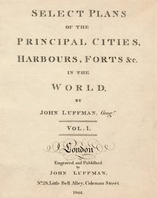 'Select Plans of the Principal Cities, Harbours & Forts in the World by John Luffman', 1801 Artist: Unknown.