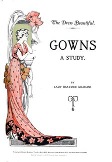 Gowns - A Study, by Lady Beatrice Graham', 1907. Artist: Soldan & Co.