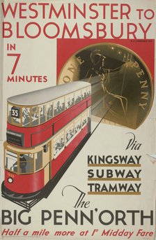 'Westminster to Bloomsbury, the Big Penn'orth', London County Council (LCC) Tramways poster, 1932. Artist: RF Fordred