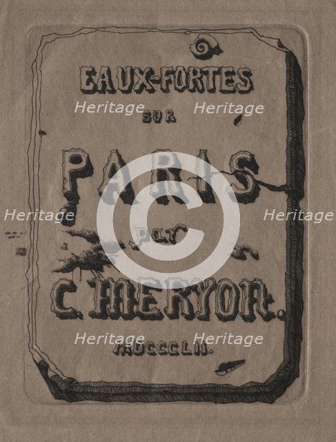 Etchings of Paris: Title Page, 1852. Creator: Charles Meryon (French, 1821-1868).