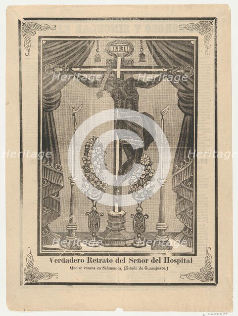 Broadsheet relating to Our Lord of the Hospital (Salamanca, Guanajuato) on a crucifix on a..., 1903. Creator: Anon.