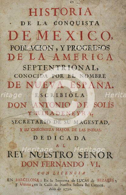 "Historia de la Conquista de México, población, y progresos de la América septentrional...1756.  Creator: Antonio de Solis y Rivadeneryra.