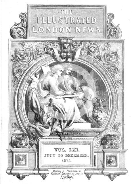 Front page of the "Illustrated London News", Vol. LXI, July to December 1872. Creator: Unknown.