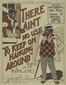 'There aint no use to keep on hanging around', 1899. Creator: Frank Parker.