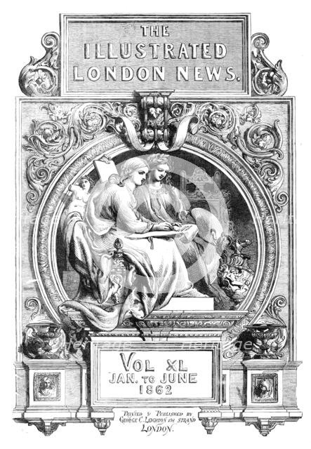 Front page of the "Illustrated London News", Volume XL, January-June 1862. Creator: Unknown.