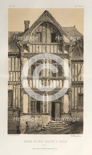 ...Pl. 25, Maison En Bois Sculpte A Cravan (Yonne), published 1860. Creator: Victor Petit (French, 1817-1874).