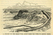 'A Portion of the Great Wall Built from the Tyne to Solway Firth by the Emperor Hadrian in A.D. 121' Creator: Unknown.