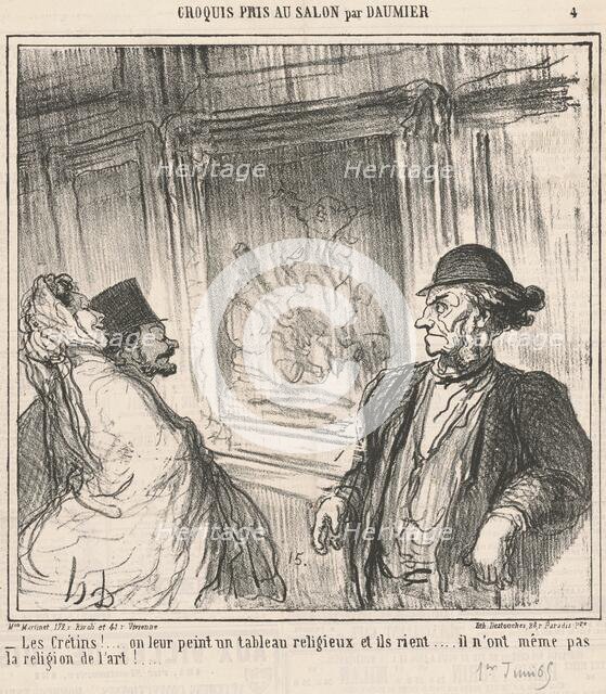 Les crétins! ... On leur peint un tableau religieux..., 19th century. Creator: Honore Daumier.