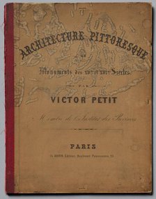 Architecture Pittoresque ou Monuments des xveme. Et xvieme. Siecles...Cover, published 1860. Creator: Victor Petit (French, 1817-1874).