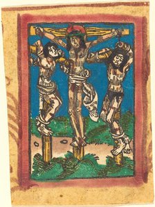 Christ on the Cross between the Two Thieves, c. 1490/1500. Creator: Unknown.