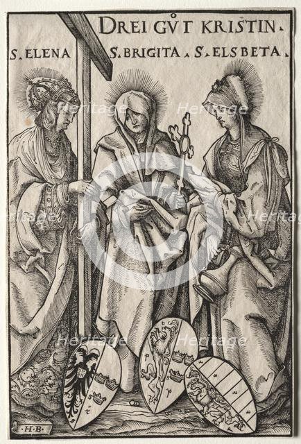 The Three Christian Heroines: Saints Helen, Bridget and Elizabeth. Creator: Hans Burgkmair (German, 1473-1531).