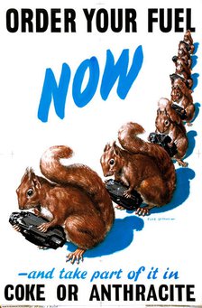 'Order your fuel now -' WWII poster, between 1939 & 1946. Creators: Central Office of Information, Clive Uptton.