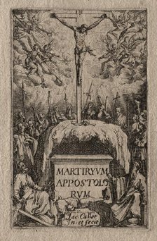 The Martyrdom of the Apostles: Frontispiece. Creator: Jacques Callot (French, 1592-1635).