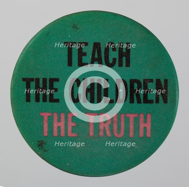 Pinback button reading Teach the Children the Truth, 20th century. Creator: Unknown.