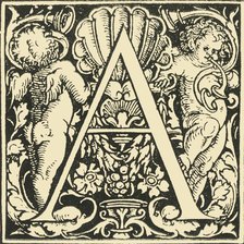 'A - An Alphabet by Hans Weiditz', c1520-1521, (1908). Creator: Hans Weiditz.