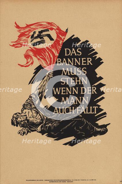 The Banner Must Stand, Even If The Man Falls , 1943. Creator: Axster-Heudtlass; Werner von (1898-1949).