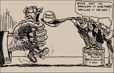 Peace terms. "You've got to swallow it whether you like it or not", 1919. Creator: Anonymous.