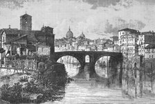 'Quattro Capi Bridge at Rome; A First Visit to Rome', 1875. Creator: Unknown.