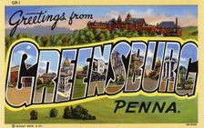 'Greetings from Greensburg, Pennsylvania', postcard, 1940. Artist: Unknown