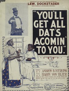 'You'll get all dat's acomin' to you', 1898. Creator: F. J. F.