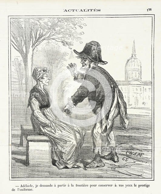 Adélaide, je demande à partir à la frontière pour conserver à vos yeux le prestige de..., 1870. Creator: Cham.