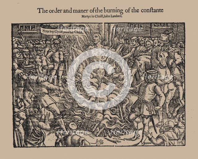 The order and maner of the burning of the constante Martyr in Christ, John Lambert. (From Acts and M Artist: Anonymous  