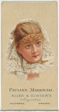 Pauline Markham, from World's Beauties, Series 2 (N27) for Allen & Ginter Cigarettes, 1888., 1888. Creator: Allen & Ginter.