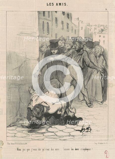 Mais pis que j'vous dis qu' c'est des amis ..., 19th century. Creator: Honore Daumier.