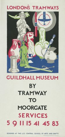 'Guildhall Museum by Tramway to Moorgate', London County Council (LCC) Tramways poster, 1925. Artist: JF