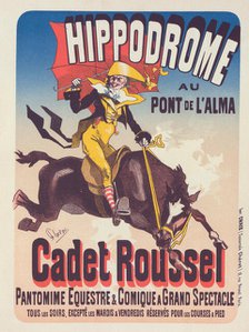 Affiche pour l'Hippodrome, "Cadet Roussel"., c1898. Creator: Jules Cheret.