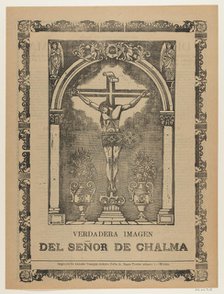 True Image of the Lord of Chalma, Christ crucified, ca. 1903., ca. 1903. Creator: José Guadalupe Posada.