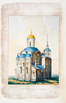 The Cathedral of Saint Demetrius in Vladimir, 1834. Artist: Thon, Konstantin Andreyevich (1794-1881)