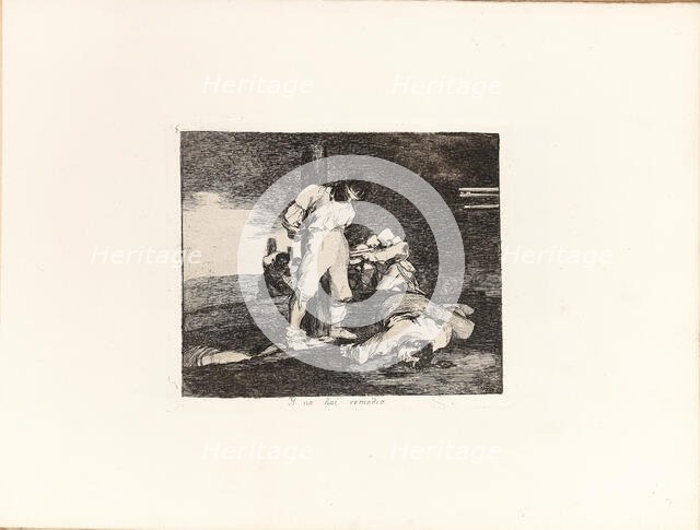 Los Desastres de la Guerra (The Disasters of War), Plate 15: Y no hai remedio..., 1810s. Creator: Goya, Francisco, de (1746-1828).